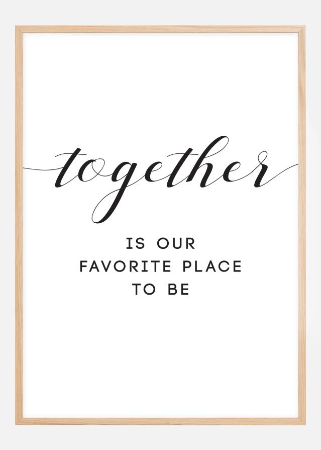 Together is our favorite place to be Poszter
